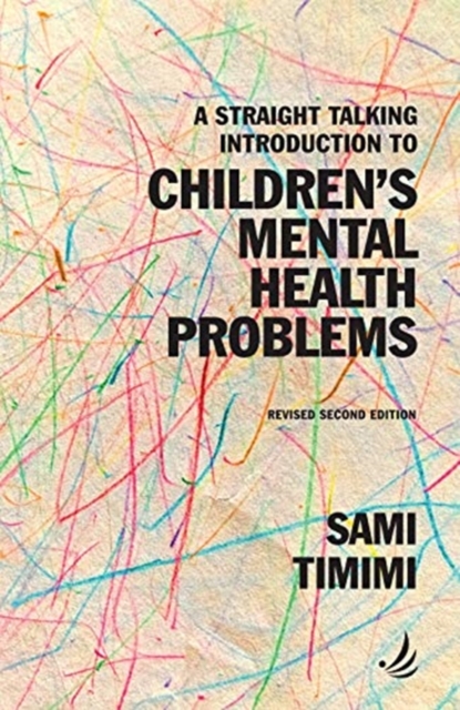 A Straight Talking Introduction to Children's Mental Health Problems (second edition), Paperback / softback Book