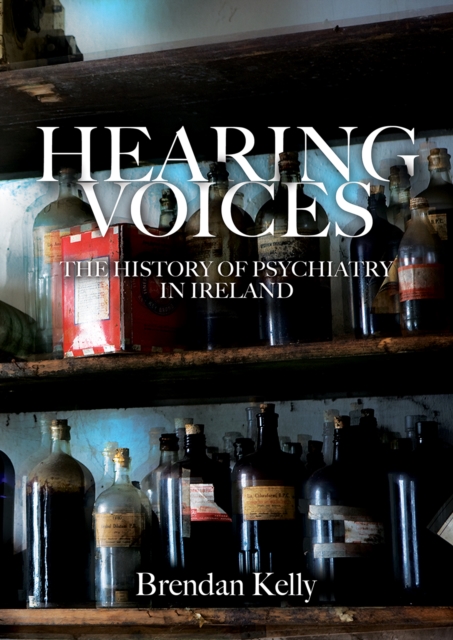 Hearing Voices : The History of Psychiatry in Ireland, EPUB eBook