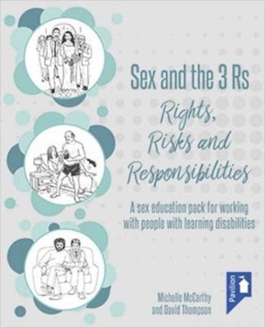 Sex and the 3 Rs Rights, Risks and Responsiblities : A Sex Education Resource for Working with People with Learning Disabilities, Spiral bound Book