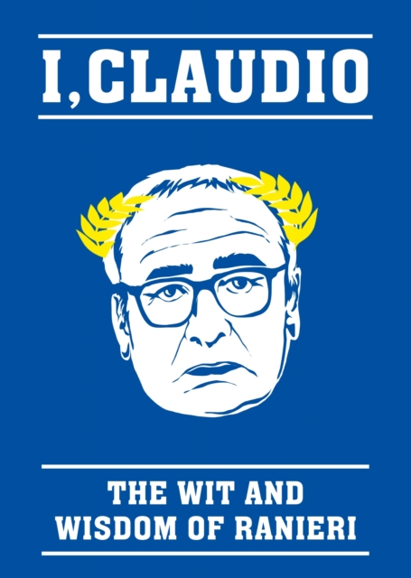 The Claudio Ranieri Quote Book : I, Claudio, EPUB eBook