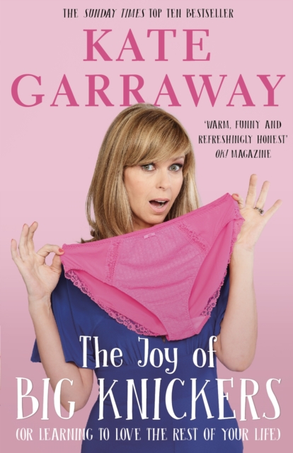 The Joy of Big Knickers : (or learning to love the rest of your life), Paperback / softback Book