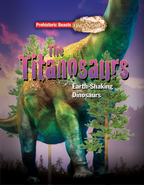 Titanosaurs : Earth-Shaking Dinosaurs, Paperback / softback Book