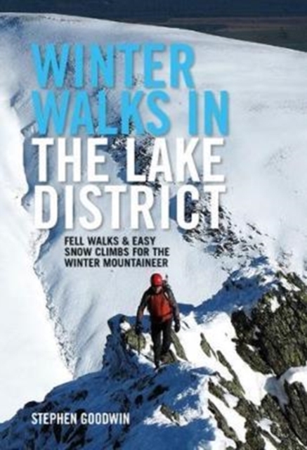 Winter Walks and Climbs in the Lake District : Fell walks & easy snow climbs for the winter mountaineer, Paperback / softback Book