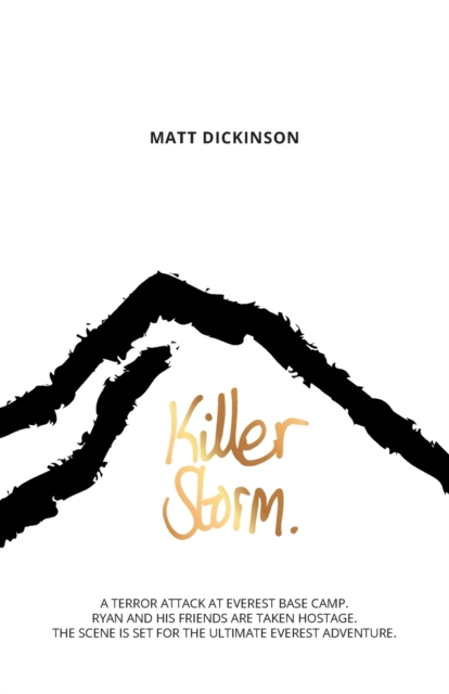 Killer Storm : A terror attack at Everest Base Camp. Ryan and his friends are taken hostage. The scene is set for the ultimate Everest adventure., Paperback / softback Book
