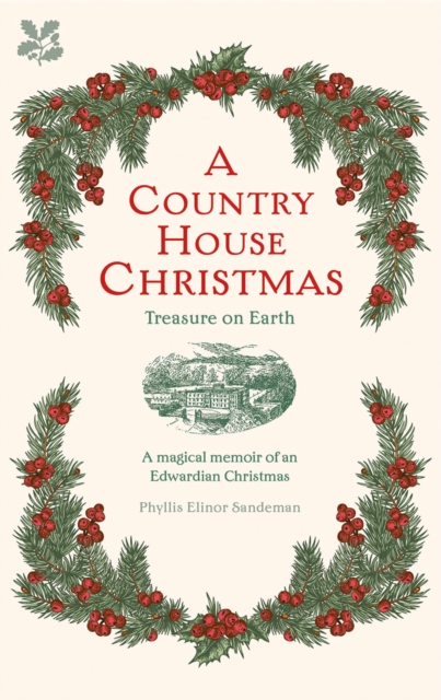A Country House Christmas : Treasure on Earth, Hardback Book