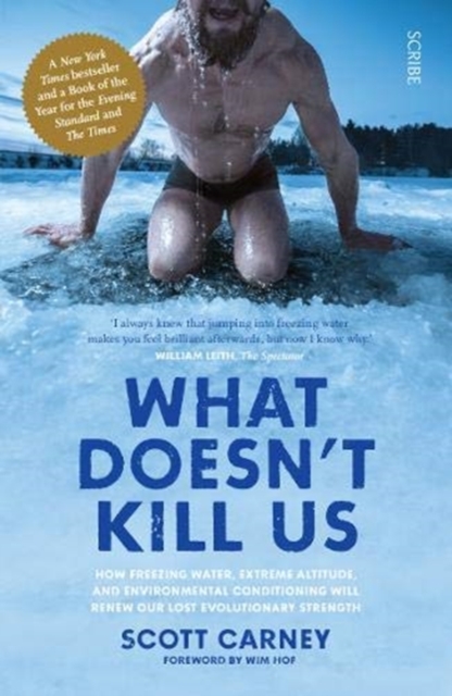 What Doesn't Kill Us : the bestselling guide to transforming your body by unlocking your lost evolutionary strength, Paperback / softback Book