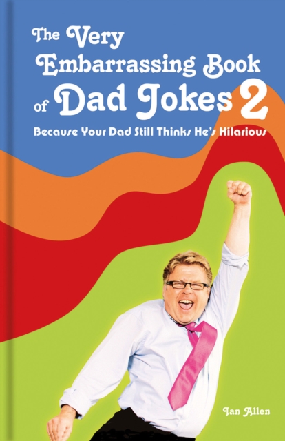 The Very Embarrassing Book of Dad Jokes 2 : Because Your Dad Still Thinks He's Hilarious, Hardback Book