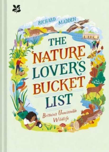 The Nature Lover's Bucket List : Britain's Unmissable Wildlife, Hardback Book