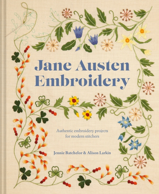 Jane Austen Embroidery : Authentic Embroidery Projects for Modern Stitchers, EPUB eBook