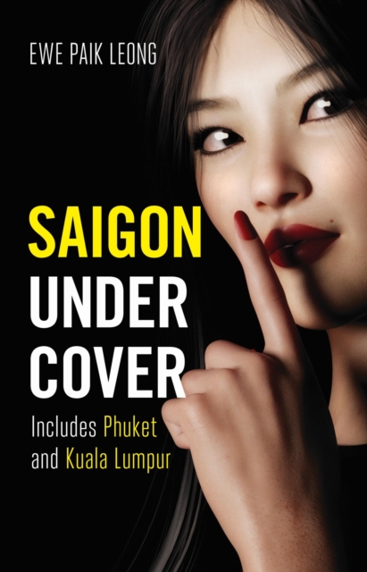 Saigon Undercover : Includes Phuket and Kuala Lumpur, EPUB eBook