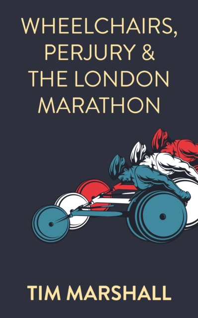 Wheelchairs, Perjury and the London Marathon, EPUB eBook
