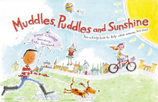 Muddles, Puddles and Sunshine : Your Activity Book to Help When Someone Has Died, EPUB eBook