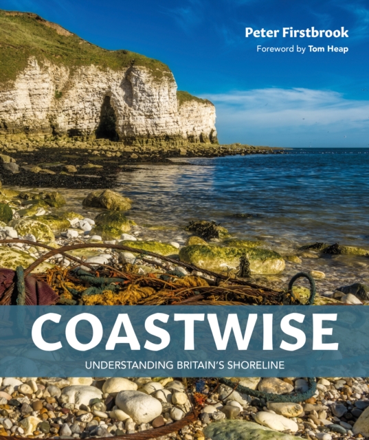 Coastwise : Understanding Britain's Shoreline, Hardback Book