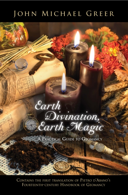 Earth Divination, Earth Magic : A Practical Guide to Geomancy, PDF eBook