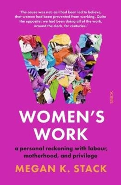 Women’s Work : a personal reckoning with labour, motherhood, and privilege, Paperback / softback Book