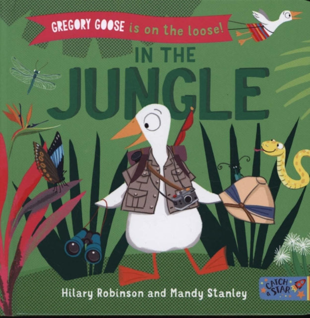 Gregory Goose is on the Loose! : In the Jungle, Board book Book