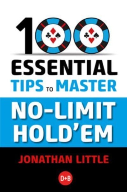 100 Essential Tips to Master No-Limit Hold'em, Paperback / softback Book