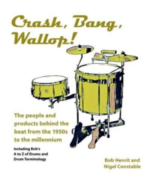 Crash, Bang, Wallop! : The people and products behind the beat from the 1950s to the millennium, Paperback / softback Book