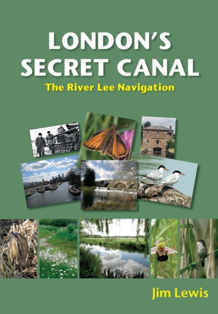 London's Secret Canal : The River Lee Navigation, Paperback / softback Book