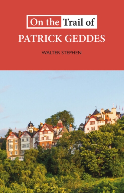 On the Trail of Patrick Geddes, Paperback / softback Book