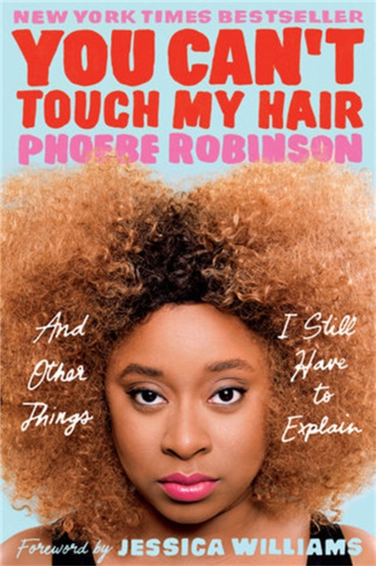 You Can't Touch My Hair : And Other Things I Still Have to Explain, Paperback / softback Book