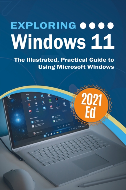 Exploring Windows 11 : The Illustrated, Practical Guide to Using Microsoft Windows, EPUB eBook