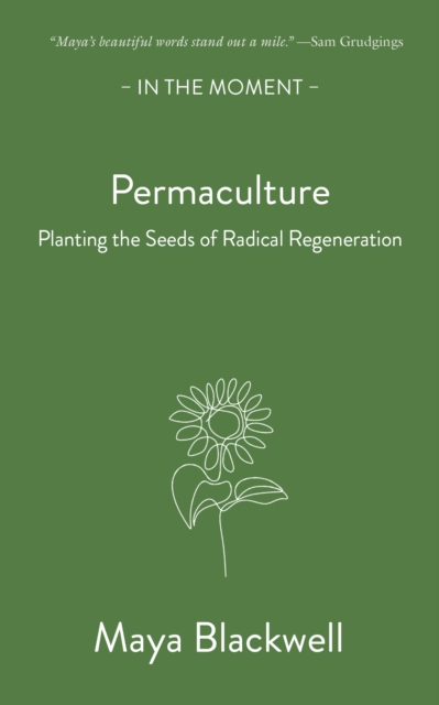Permaculture : Planting the seeds of radical regeneration, Paperback / softback Book