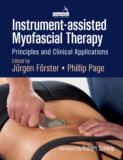 Instrument-Assisted Myofascial Therapy : Principles and Clinical Applications, Paperback / softback Book