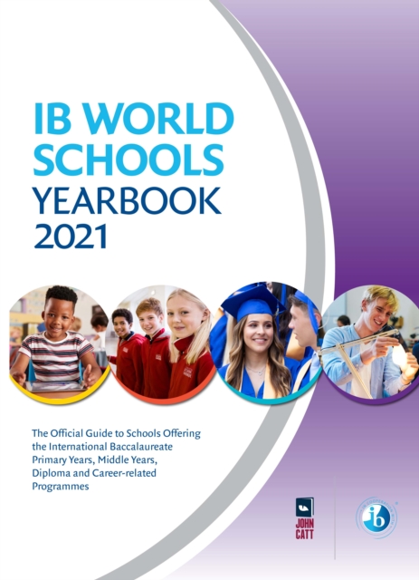 IB World Schools Yearbook 2021 : The Official Guide to Schools Offering the International Baccalaureate Primary Years, Middle Years, Diploma and Career-related Programmes, Paperback / softback Book