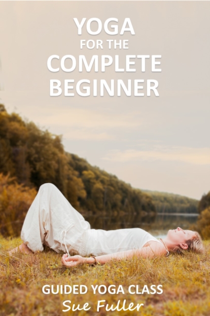 Yoga for the Complete Beginner, eAudiobook MP3 eaudioBook