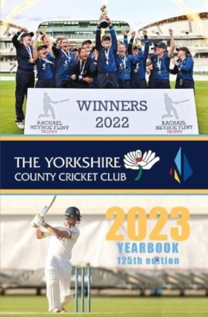 The Yorkshire County Cricket Yearbook 2023 : The Official Yearbook of The Yorkshire County Cricket Club, Hardback Book