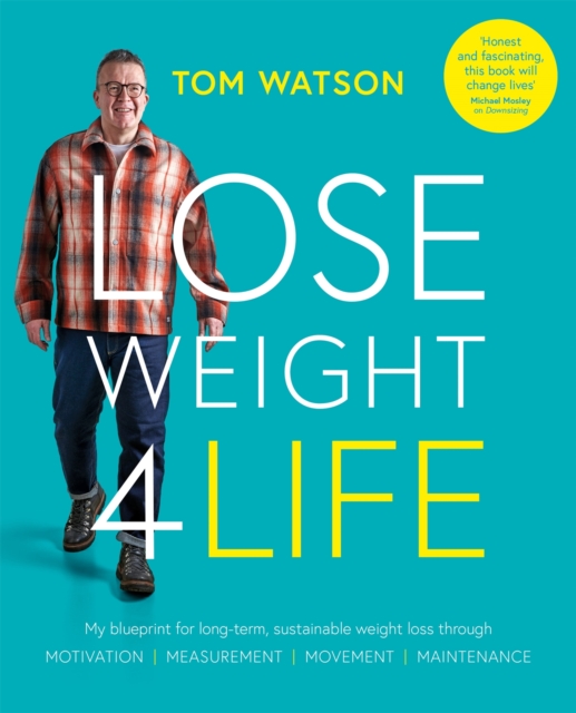 Lose Weight 4 Life : My blueprint for long-term, sustainable weight loss through Motivation, Measurement, Movement, Maintenance, EPUB eBook