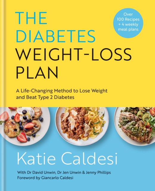 The Diabetes Weight-Loss Plan : A Life-changing Method to Lose Weight and Beat Type 2 Diabetes, Hardback Book