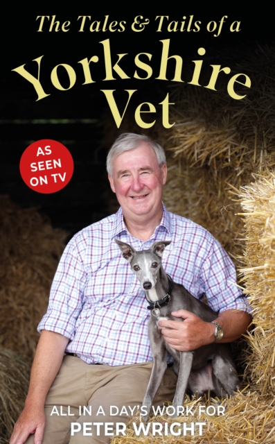 The Tales and Tails of a Yorkshire Vet : All in a Day's Work, Hardback Book
