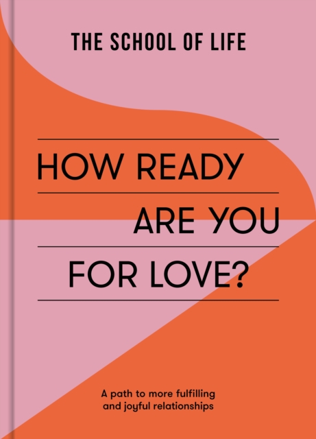 How Ready Are You For Love? : a path to more fulfiling and joyful relationships, Paperback / softback Book
