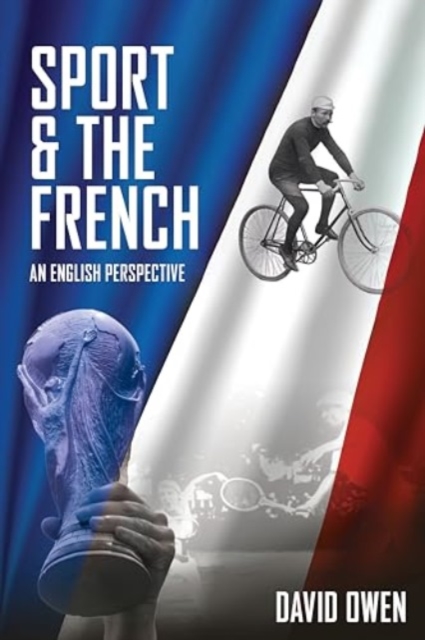 Aux Armes! : Sport and the French, an English Perspective, Paperback / softback Book