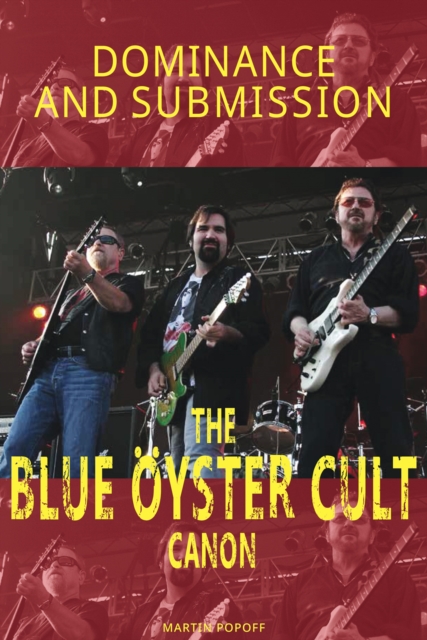 Dominance and Submission : The Blue Oyster Cult Canon, Paperback / softback Book