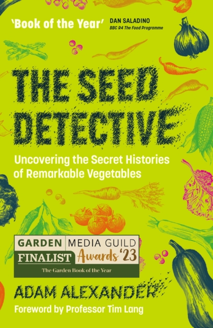 The Seed Detective : Uncovering the Secret Histories of Remarkable Vegetables, Paperback / softback Book