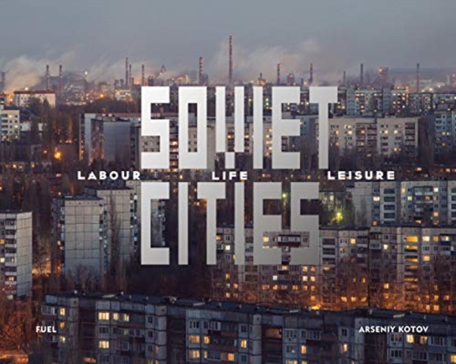 Soviet Cities : Labour, Life & Leisure, Hardback Book