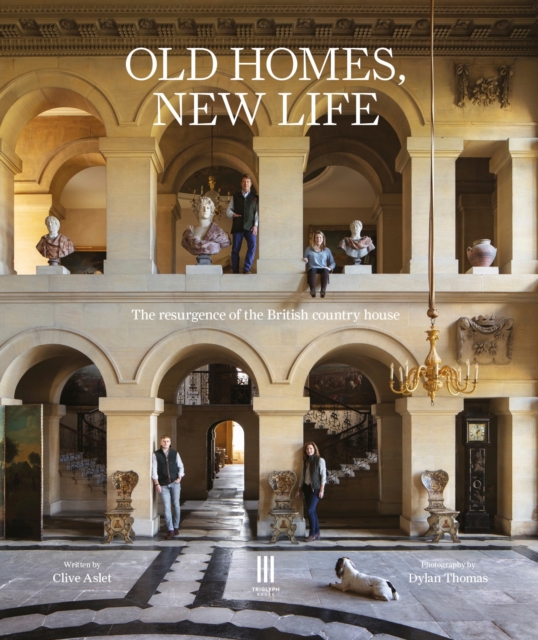 Old Homes, New Life : The resurgence of the British country house, Hardback Book
