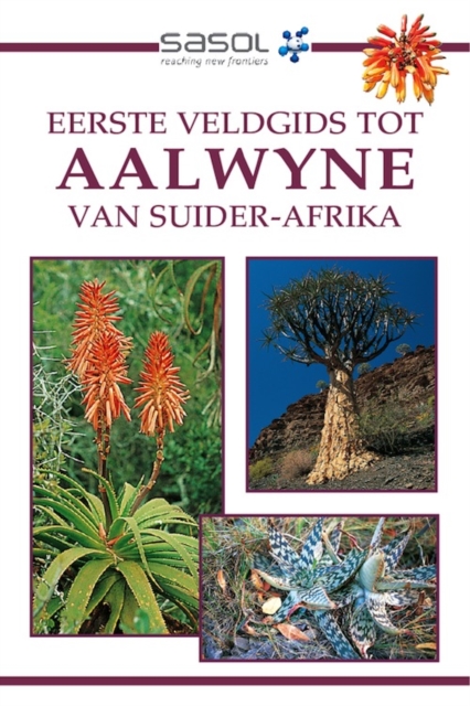 Sasol Eerste Veldgids tot Aalwyne van Suider Afrika, EPUB eBook