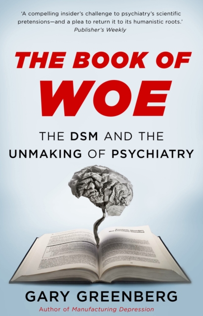 The Book of Woe : the DSM and the unmaking of psychiatry, EPUB eBook
