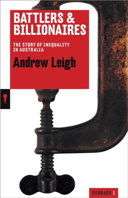 Battlers and Billionaires : The Story of Inequality in Australia, EPUB eBook