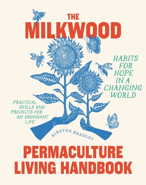 The Milkwood Permaculture Living Handbook : Habits for Hope in a Changing World, Paperback / softback Book