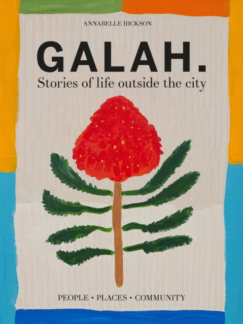 Galah : Stories of life outside the city, Hardback Book