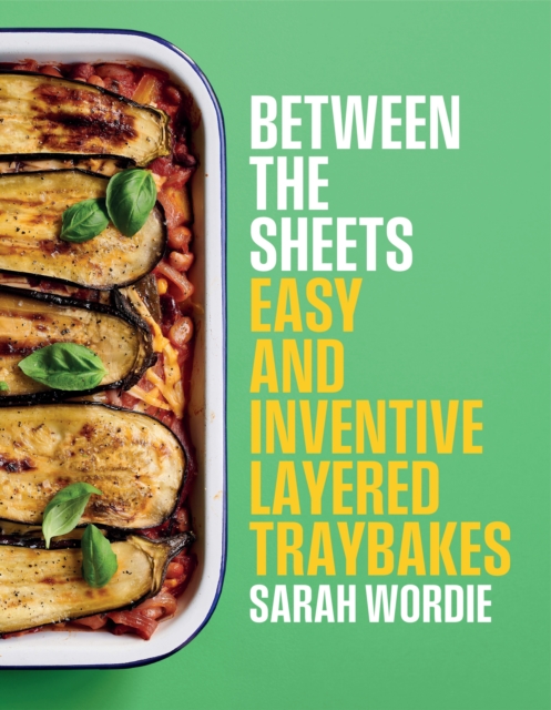 Between the Sheets : Easy and inventive layered traybakes, Hardback Book