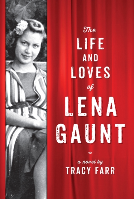 The Life and Loves of Lena Gaunt : A Novel, PDF eBook