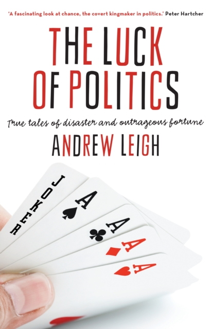 The Luck of Politics : True Tales of Disaster and Outrageous Fortune, EPUB eBook