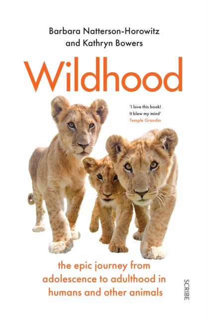Wildhood : the epic journey from adolescence to adulthood in humans and other animals, EPUB eBook