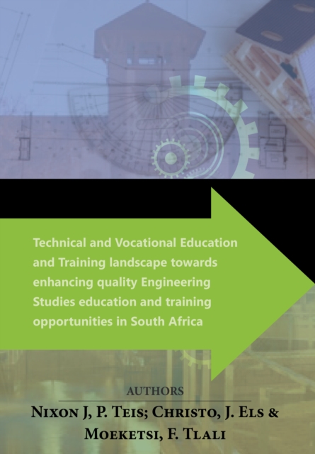 Technical and Vocational Education and Training landscape towards enhancing quality Engineering Studies education and training opportunities in South Africa, PDF eBook